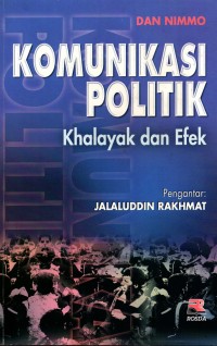 Komunikasi Politik Politik Komunikasi (Membedah Visi dan Gaya Komunikasi Praktisi Politik