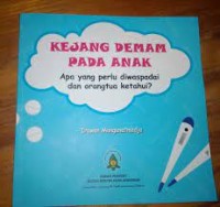 Kejang Demam pada Anak: Apa yang perlu diwaspadai dan Orang Tua ketahui?