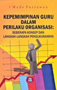 Kepemimpinan Guru dalam Perilaku Organisasi: Beberapa Konsep dan Langkah-Langkah Pengukurannya