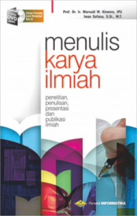 Menulis Karya Ilmiah : Penelitian, Penulisan, Presentasi dan Publikasi Ilmiah