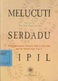 Melucuti Serdadu Sipil : Mengembangkan Wacana Demiliterisme dalam Komunitas Sipil