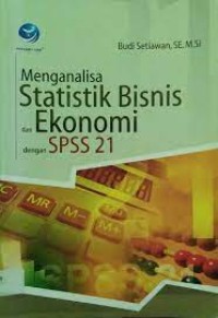 Menganalisa Statistik Bisnis dan Ekonomi dengan SPSS 21