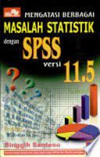 Mengatasi Berbagai Masalah Statistik dengan SPSS Versi 11.5