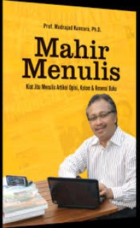 Mahir Menulis : Kiat Jitu Menulis Artikel Opini, Kolom & Resensi Buku