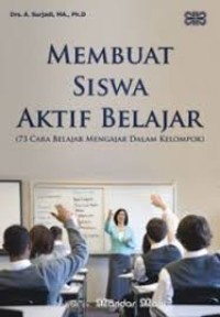 Membuat Siswa Aktif Belajar (73 cara belajar Mengajar dalam Kelompok)