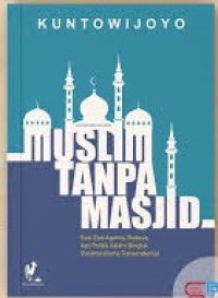 Muslim Tanpa Masjid: Esai-Esai Agama, Budaya, dan Politik dalam Bingkai Struktualisme Transendental