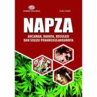 Napza: Ancaman, Bahaya, Regulasi dan Solusi Penanggulangannya.