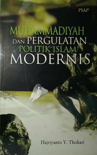 Muhammadiyah dan Pergulatan Politik Islam Modernis