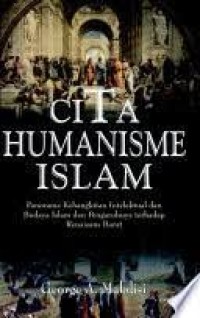 Cita Humanisme Islam: Panorama Kebangkitan Intelektual dan Budaya Islam dan Pengaruhnya terhadap Renaisans Barat