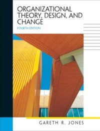 Organizational Theory, Design, and Change ttext and Cases Fourth Edition