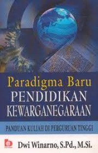 Paradigma Baru Pendidikan Kewarganegaraan: Panduan kuliah di Perguruan Tinggi