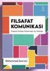 Filsafat Komunikasi: Pengantar Ontologis, Epistemologi, dan Aksiologis