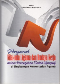 Pengaruh Nilai-Nilai Agama Dan Budaya Kerja Dalam Pencegahan Tindak Koruptif Dilingkungan Kementrian Agama