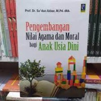 Pengembangan Nilai Agama dan Moral bagi Anak Usia Dini