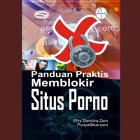 Panduan Praktis Memblokir Situs Porno