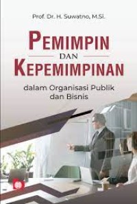 Pemimpin dan Kepemimpinan dalam Organisasi Publik dan Bisnis