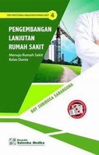 Pengembangan Lanjutan Rumah Sakit Menuju Rumah Sakit Kelas Dunia