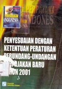 Perpajakan Indonesia: Penyesuaian dengan Ketentuan Peraturan Perundang-undangan Perpajakan Baru Tahun 2001