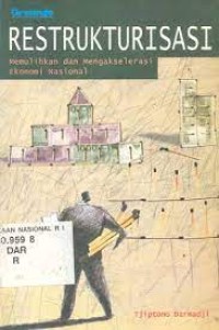 Restrukturisasi: Memulihkan dan Mengakselerasi Ekonomi Nasional