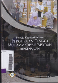 Image of Menuju Kepustakawanan Perguruan Tinggi Muhammadiyah Aisyiyah Berkemajuan