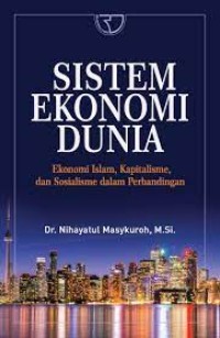 Sistem Ekonomi Dunia: Ekonomi Islam, Kapitalisme, dan Sosialisme dalam Perbandingan