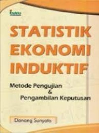 Statistik Ekonomi Induktif: Metode Pengujian dan Pengambilan Keputusan