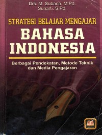 Strategi Belajar Mengajar Bahasa Indonesia (Berbagai Pendekatan, Metode Teknik dan Media Pengajaran)