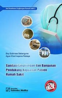 Sanitasi Lingkungan dan Bangunan Pendukung Kepuasan Pasien Rumah Sakit