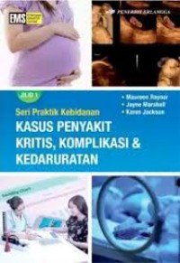 Seri Praktik Kebidanan: Kasus Penyakit Kritis, KOmplikasi, dan Kedaruratan JIlid 1