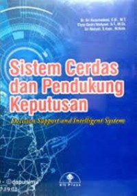 Sistem Cerdas dan Pendukung Keputusan: Decision Support dan Intelligent System