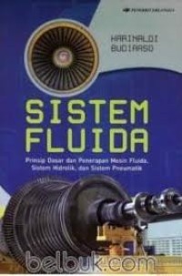 Sistem Fluida: Prinsip Dasar dan Penerapan Mesin Fluida, Sistem Hidrolik, dan Sistem Pneumatik