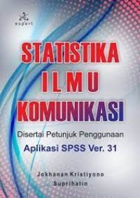 Statistika Ilmu Komunikasi: disertai Petunjuk Penggunaan Aplikasi SPSS Ver. 31