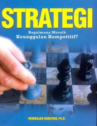 Strategi : Bagaimana Meraih keunggulan Kompetitif?