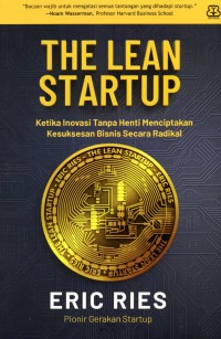 THE LEAN STARTUP : Ketika Inovasi Tanpa Henti Menciptakan Kesuksesan Bisnis Secara Radikal