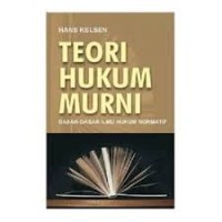 Teori Hukum Murni (Dasar-dasar Ilmu Hukum Normatif)