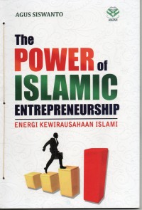 The Power Of Islamic Entrepreneurship : Energi Kewirausahaan Islami