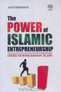 The Power of Islamic Enterpreneurship: Energi Kewirausahaan Islami