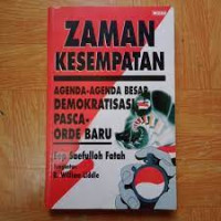 Zaman Kesempatan: Agenda-agenda Besar Demokratisasi Pasca Orde Baru
