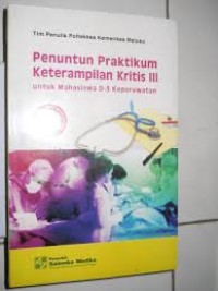 Penuntun Praktikum Keterampiilan Kritis III untuk Mahasiswa D-3 Keperawatan