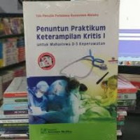 Penuntun Praktikum Keterampiilan Kritis I untuk Mahasiswa D-3 Keperawatan