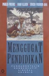 Menggugat Pendidikan: Fundamentalis, Konservatif, Liberal, Anarkis )