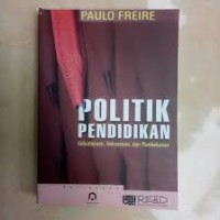 Politik Pendidikan: Kebudayaan, Kekuasaan dan Pembebasan