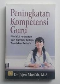 PENINGKATAN KOMPETENSI GURU MELALUI PELATIHAN DAN SUMBER BELAJAR TEORI DAN PRAKTIK