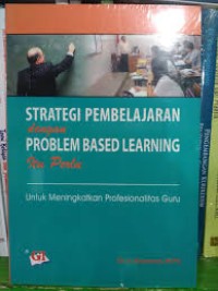 Strategi Pembelajaran Dengan Problem Based Learning Itu Perlu