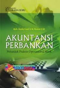 Akuntansi Perbankan : Petunjuk Praktis Operasional Bank