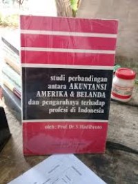 Studi Perbandingan antara Akuntansi Amerika dan Belanda dan Pengaruhnya terhadap Profesi di Indonesia