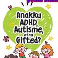 Anakku ADHA, Autisme, Atau Gifted?