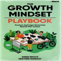 The Growth Mindset Playbook : Panduan Asyik Agar Murid Anda Berpola Pikir Tumbuh