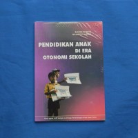 Pendidikan Anak di era Otonomi Sekolah