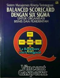 Sistem Manajemen Kinerja Terintegrasi: Balanced Scorecard dengan Six Sigma untuk Organisasi Bisnis dan Pemerintah